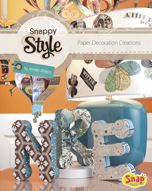 Snappy Style (Paper Decoration Creations) by Jennifer Phillips, 9781620650424