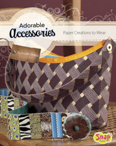 Adorable Accessories (Paper Creations to Wear) by Jennifer Phillips, 9781620650431