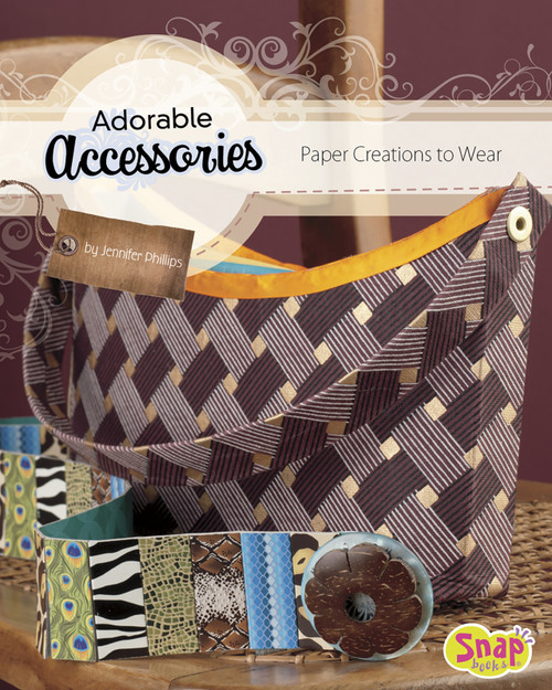 Adorable Accessories (Paper Creations to Wear) by Jennifer Phillips, 9781620650431