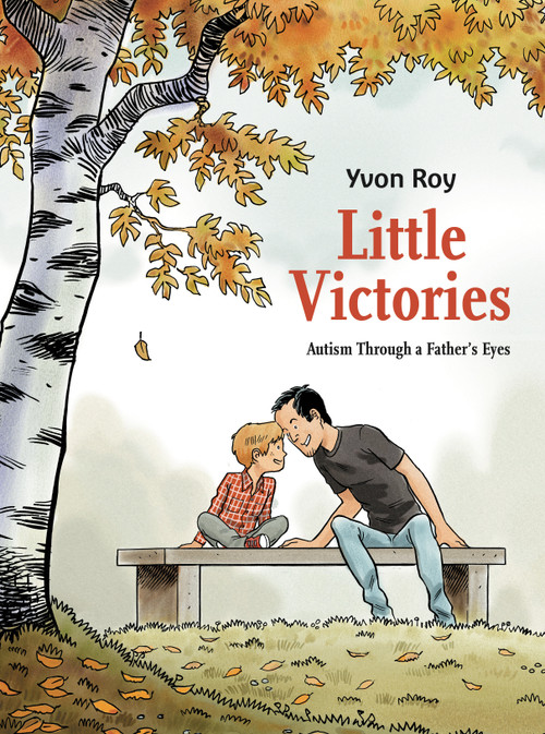 Little Victories: Autism Through a Father's Eyes (Graphic Novel) by Yvon Roy, 9781787732308