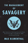 The Management of Savagery (How America's National Security State Fueled the Rise of Al Qaeda, ISIS, and Donald Trump) by Max Blumenthal, 9781788732307