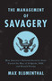 The Management of Savagery (How America's National Security State Fueled the Rise of Al Qaeda, ISIS, and Donald Trump) by Max Blumenthal, 9781788732307