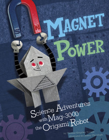Magnet Power! (Science Adventures with MAG-3000 the Origami Robot) - 9781404880702 by James Robert Christoph, Paul Ohmann, Thomas Kingsley Troupe, 9781404880702