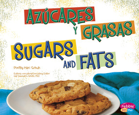 Azúcares y grasas/Sugars and Fats (Bilingual Edition) by Gail Saunders-Smith, Mari Schuh, Strictly Spanish, LLC., 9781620659465