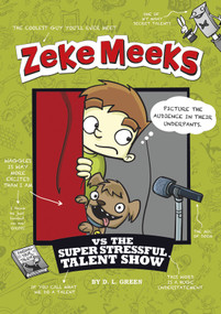 Zeke Meeks vs the Super Stressful Talent Show - 9781404881068 by D.L. Green, Josh Alves, 9781404881068