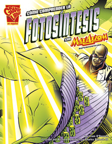 Cómo comprender la fotosíntesis con Max Axiom, supercientífico (Understanding Photosynthesis With Max Axiom, Super Scientist) (Spanish Edition) by Liam O'Donnell, Richard Dominguez, Charles Barnett III, 9781620659847