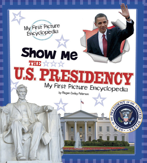 Show Me the U.S. Presidency (My First Picture Encyclopedia) - 9781476501154 by Pamela Dell, 9781476501154