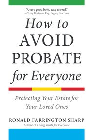 How to Avoid Probate for Everyone (Protecting Your Estate for Your Loved Ones) by Ronald Farrington Sharp, 9781621537304