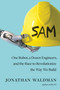 SAM (One Robot, a Dozen Engineers, and the Race to Revolutionize the Way We Build) by Jonathan Waldman, 9781501140594