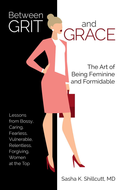Between Grit and Grace (The Art of Being Feminine and Formidable) by Sasha K. Shillcutt, 9780757323478