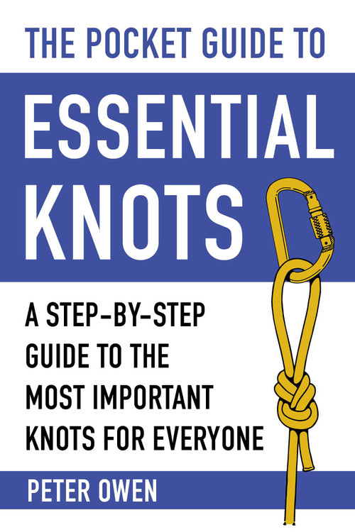 The Pocket Guide to Essential Knots (A Step-by-Step Guide to the Most Important Knots for Everyone) by Peter Owen, 9781510752221