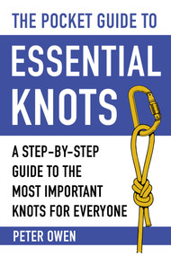 The Pocket Guide to Essential Knots (A Step-by-Step Guide to the Most Important Knots for Everyone) by Peter Owen, 9781510752221
