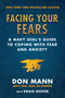 Facing Your Fears (A Navy SEAL's Guide to Coping With Fear and Anxiety) by Don Mann, Kraig Becker, 9781510745742