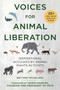 Voices for Animal Liberation (Inspirational Accounts by Animal Rights Activists) by Brittany Michelson, Ingrid Newkirk, 9781510751262