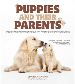 Puppies and Their Parents (Wisdom and Inspiration About Any Parent's Unconditional Love) by Shaina Fishman, 9781510749443