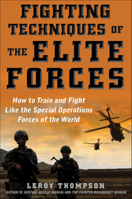 Fighting Techniques of the Elite Forces (How to Train and Fight Like the Special Operations Forces of the World) by Leroy Thompson, 9781510754485