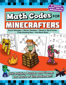 Math Codes for Minecrafters (Skill-Building Puzzles and Games for Hours of Entertainment!) by Jen Funk Weber, 9781510747241