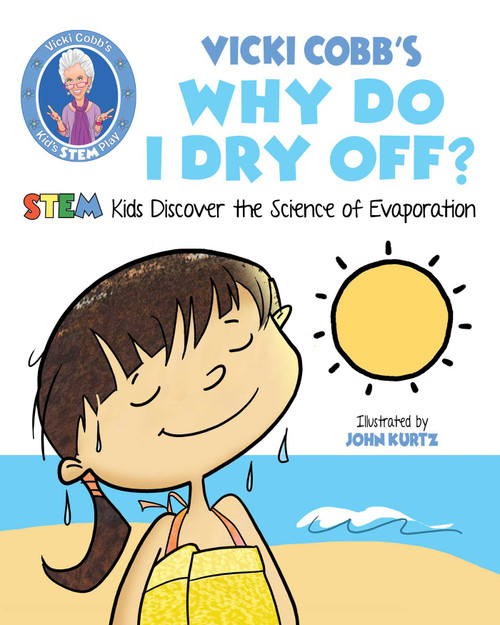 Vicki Cobb's Why Do I Dry Off? (STEM Kids Discover the Science of Evaporation) by Vicki Cobb, John Kurtz, 9781631583476