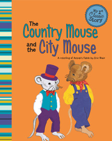 The Country Mouse and the City Mouse (A Retelling of Aesop's Fable) - 9781479518586 by Eric Blair, Dianne Silverman, 9781479518586