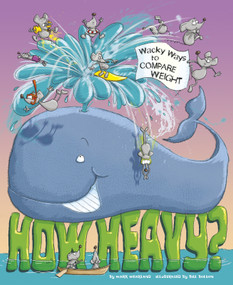 How Heavy? (Wacky Ways to Compare Weight) - 9781479519125 by Mark Weakland, Bill Bolton, Terry Flaherty, 9781479519125
