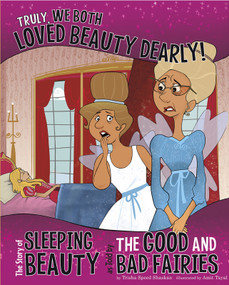Truly, We Both Loved Beauty Dearly! (The Story of Sleeping Beauty as Told by the Good and Bad Fairies) - 9781479519491 by Trisha Speed Shaskan, Terry Flaherty, Amit Tayal, 9781479519491