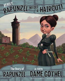 Really, Rapunzel Needed a Haircut! (The Story of Rapunzel as Told by Dame Gothel) - 9781479519507 by Jessica Gunderson, Terry Flaherty, Denis Alonso, 9781479519507