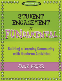 Student Engagement is FUNdamental (Building a Learning Community with Hands-on Activities) by Jane Feber, 9781936700479