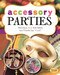 Accessory Parties (Planning a Party that Makes Your Friends Say "Cool!") by Jen Jones, 9781476540092