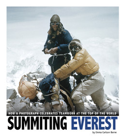 Summiting Everest (How a Photograph Celebrates Teamwork at the Top of the World) by Emma Carlson-Berne, Olivia Sofer, 9780756547349