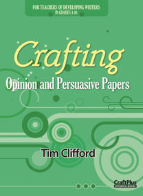 Crafting Opinion and Persuasive Papers by Tim Clifford, 9780929895611