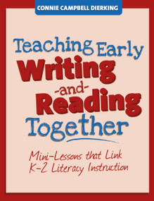 Teaching Early Writing and Reading Together by Connie Campbell Dierking, 9781625213266