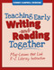 Teaching Early Writing and Reading Together by Connie Campbell Dierking, 9781625213266