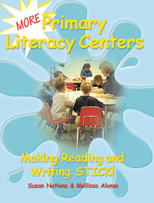 More Primary Literacy Centers (Making Reading and Writing Stick!) by Susan Nations, Mellissa Alonso, 9780929895765