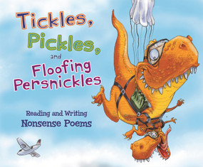 Tickles, Pickles, and Floofing Persnickles (Reading and Writing Nonsense Poems) by Blake Hoena, Catherine Ipcizade, Simon Smith, Cristian Bernardini, Tou Xiong, Matthew Loveridge, Sandra D'Antonio, Dustin Burkes-Larrañaga, Connie Colwell Miller, 9781479521982