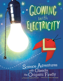 Glowing with Electricity (Science Adventures with Glenda the Origami Firefly) - 9781479529469 by James Robert Christoph, Thomas Kingsley Troupe, 9781479529469