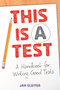 This Is a Test (A Handbook for Writing Good Tests) by Jan Gleiter, 9781625215147