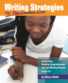 Writing Strategies for the Common Core (Integrating Reading Comprehension into the Writing Process, Grades 6-8) by Hillary Wolfe, 9781625215246