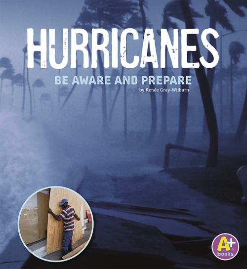 Hurricanes (Be Aware and Prepare) by Renée Gray-Wilburn, 9781476599038