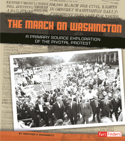 The March on Washington (A Primary Source Exploration of the Pivotal Protest) by Heather E. Schwartz, 9781491402238