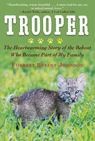 Trooper (The Heartwarming Story of the Bobcat Who Became Part of My Family) - 9781510753631 by Forrest Bryant Johnson, 9781510753631