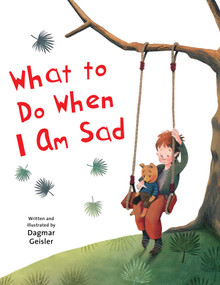What to Do When I Am Sad by Dagmar Geisler, 9781510746589