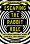 Escaping the Rabbit Hole (How to Debunk Conspiracy Theories Using Facts, Logic, and Respect) - 9781510755772 by Mick West, 9781510755772