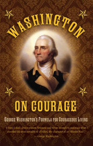 Washington on Courage (George Washington's Formula for Courageous Living) - 9781510755802 by George Washington, 9781510755802