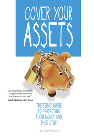Cover Your Assets (The Teens' Guide to Protecting Their Money and Their Stuff) - 9780756549305 by Kara McGuire, 9780756549305