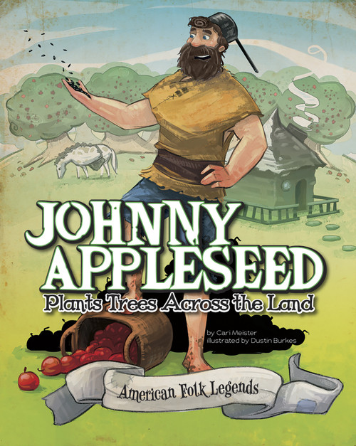 Johnny Appleseed Plants Trees Across the Land by Eric Braun, Dustin Burkes-Larrañaga, 9781479554287