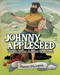 Johnny Appleseed Plants Trees Across the Land by Eric Braun, Dustin Burkes-Larrañaga, 9781479554287
