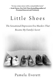 Little Shoes (The Sensational Depression-Era Murders That Became My Family's Secret) - 9781510755710 by Pamela Everett, 9781510755710
