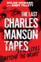 The Last Charles Manson Tapes (Evil Lives Beyond the Grave) by Dylan Howard, Andy Tillett, 9781510755086