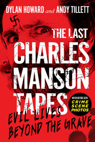 The Last Charles Manson Tapes (Evil Lives Beyond the Grave) by Dylan Howard, Andy Tillett, 9781510755086