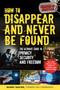 How to Disappear and Never Be Found (The Ultimate Guide to Privacy, Security, and Freedom) by Barry Davies, 9781510752672